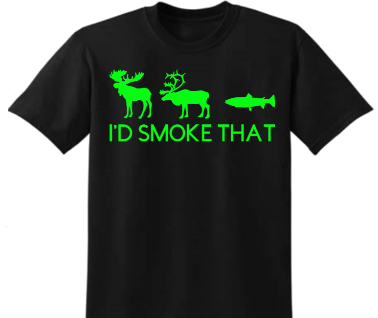 I'd Smoke That T-shirt