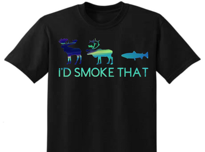 I'd Smoke That T-shirt