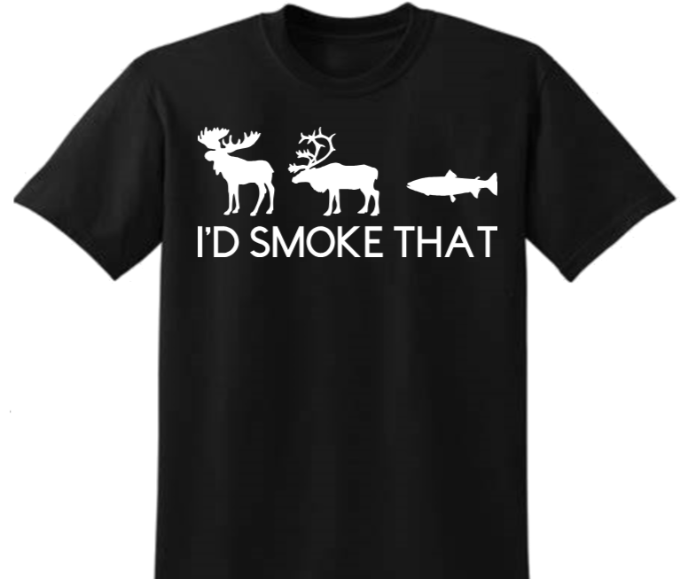 I'd Smoke That T-shirt