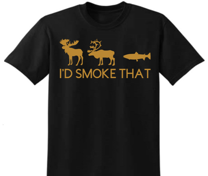 I'd Smoke That T-shirt